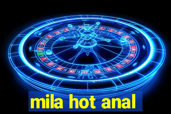mila hot anal